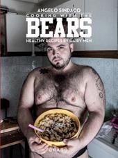 Cooking with the bears. Healthy recipes by hairy men. Ediz. illustrata