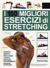 I 100 migliori esercizi di stretching