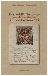Il canto dell'ufficio divino secondo l'Antifonario Archivio San Pietro B 79