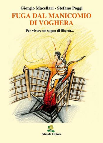 Fuga dal manicomio di Voghera - Giorgio Macellari, Stefano Poggi - Libro Primula 2016, Narrativa | Libraccio.it