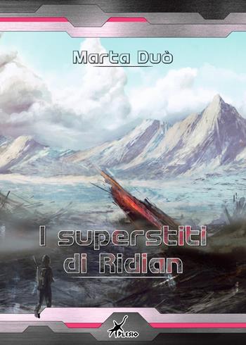 I superstiti di Ridian - Marta Duò - Libro Plesio Editore 2017 | Libraccio.it