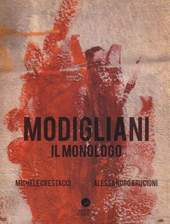 Modigliani. Il monologo. Con DVD - Michele Crestacci, Alessandro Brucioni - Libro Edizioni Erasmo 2015 | Libraccio.it