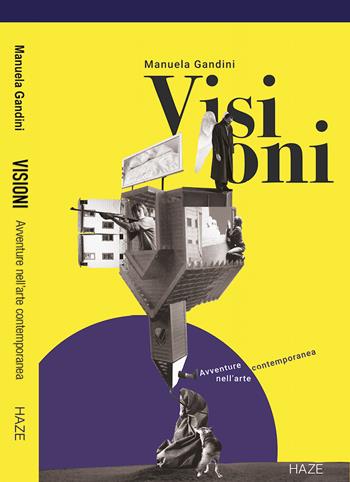Visioni. Avventure nell'arte contemporanea - Manuela Gandini - Libro Auditorium 2022, Collisioni | Libraccio.it