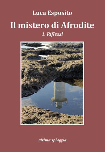 Il mistero di Afrodite - Luca Esposito - Libro Ultima Spiaggia 2022, Lenticchie | Libraccio.it