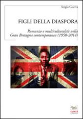Figli della diaspora. Romanzo e multiculturalità nella Gran Bretagna contemporanea (1950-2014)