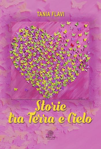 Storie tra terra e cielo - Tania Flavi - Libro Alcheringa 2017 | Libraccio.it