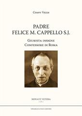Padre Felice M. Cappello S.J. Giurista insigne. Confessore di Roma