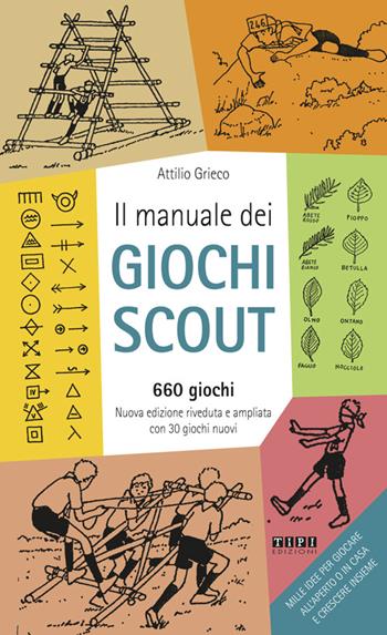 Il manuale dei giochi scout. 660 giochi. Con 30 giochi - Attilio Grieco - Libro Tipografia Piave 2016 | Libraccio.it