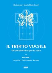 Il tratto vocale. Un'architettura per la voce. Vol. 1: Orecchio, cavità nasale, faringe.