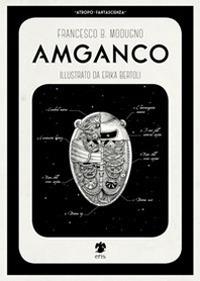 Amganco - Francesco B. Modugno - Libro Eris 2014, Atropo narrativa | Libraccio.it