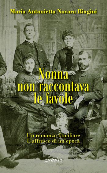 Nonna non raccontava le favole - Maria Antonietta Novara Biagini - Libro Gondolin 2015 | Libraccio.it