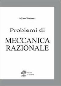 Problemi di meccanica razionale - Adriano Montanaro - Libro La Dotta 2013 | Libraccio.it