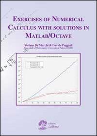 Exercises of numerical calculus with solutions in MATLAB/OCTAVE - Stefano De Marchi, Davide Poggiali - Libro La Dotta 2014 | Libraccio.it