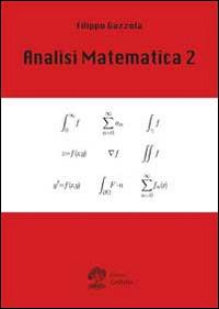 Analisi matematica 2 - Filippo Gazzola - Libro La Dotta 2014 | Libraccio.it