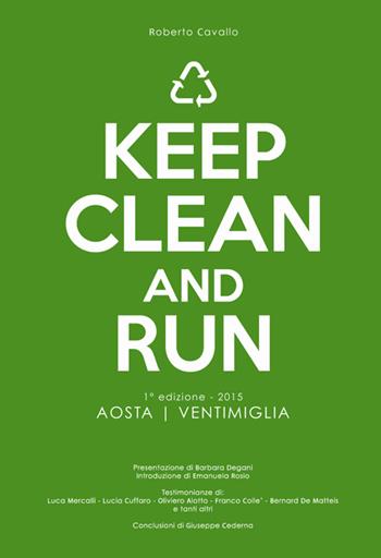 Keep clean and run. 1ª edizione 2015 Aosta-Ventimiglia - Roberto Cavallo - Libro Fusta 2016 | Libraccio.it