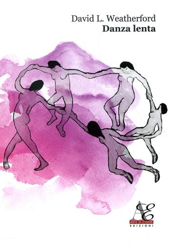 Danza lenta - David L. Weatherford - Libro Arte di Essere 2014 | Libraccio.it