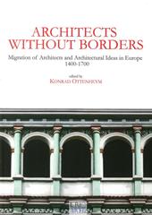 Architects without borders. Migration of architects and architectural ideas in Europe. 1400-1700