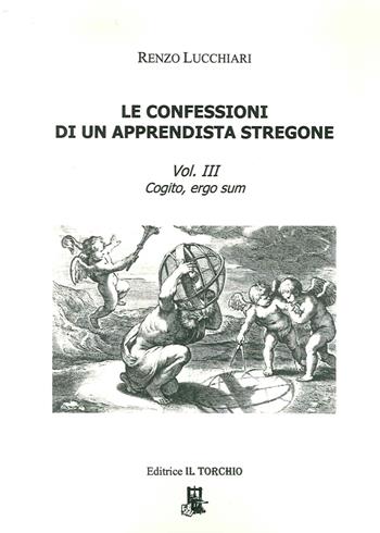 Le confessioni di un apprendista stregone. Vol. 3 - Renzo Lucchiari - Libro Il Torchio (Padova) 2015 | Libraccio.it