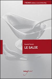 Le salse - Daniel Facen - Libro Italian Gourmet 2013, I tecnici | Libraccio.it