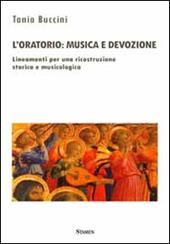 L' oratorio. Musica e devozione. Lineamenti per una ricostruzione storica e musicologica