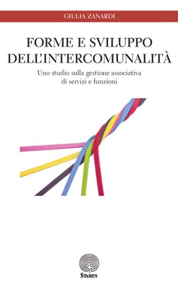 Forme e sviluppo dell'intercomunalità. Uno studio sulla gestione associativa di servizi e funzioni - Giulia Zanardi - Libro Stamen 2016, Dissertazioni | Libraccio.it