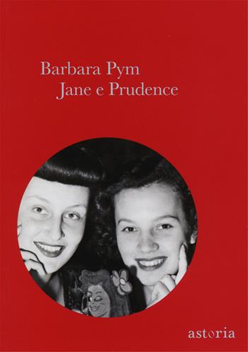 Jane e Prudence - Barbara Pym - Libro Astoria 2015, Vintage | Libraccio.it