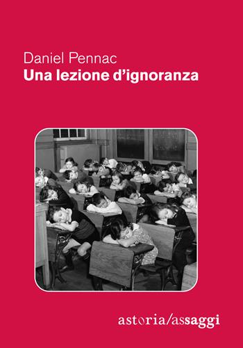 Una lezione d'ignoranza - Daniel Pennac - Libro Astoria 2015, Assaggi | Libraccio.it