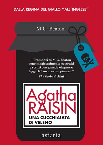 Agatha Raisin. Una cucchiaiata di veleno - M. C. Beaton - Libro Astoria 2017, Series | Libraccio.it
