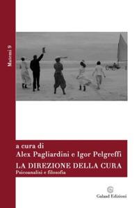 La direzione della cura. Psicoanalisi e filosofia  - Libro Galaad Edizioni 2017, Matemi | Libraccio.it