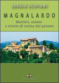 Magnalardo. Mestieri, usanze e ricette di cucina del passato - Sergio Scipioni - Libro Edizioni dEste 2016 | Libraccio.it