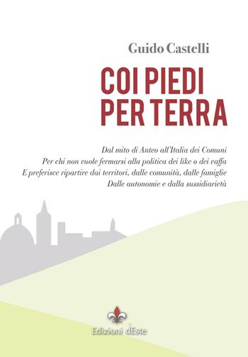Coi piedi per terra - Guido Castelli - Libro Edizioni dEste 2018 | Libraccio.it