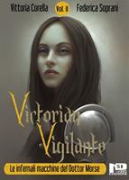 Victorian Vigilante. Le infernali macchine del dottor Morse. Vol. 2