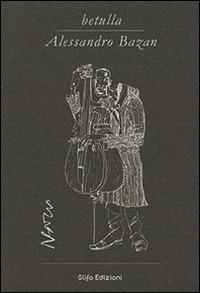 Betulla. Alessandro Bazan. Libro d'artista per appunti. Ediz. italiana, inglese e francese - Alessandro Bazan - Libro Glifo 2014, Betulla | Libraccio.it