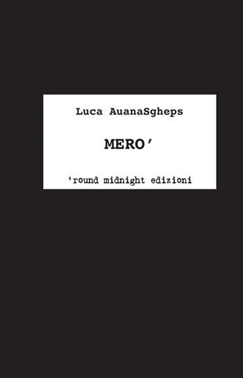 Mero'. È facile smettere di dire jastemme, se sai come ammacchiarle - Luca AuanSgheps - Libro 'round midnight 2014, Big mama | Libraccio.it