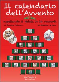 Il calendario dell'Avvento. Aspettando il Natale in 24 racconti - Veronica Pellicano - Libro Edicolors 2014 | Libraccio.it