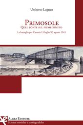 Primosole. Quel ponte sul fiume Simeto. La battaglia per Catania 13 luglio-13 agosto 1943