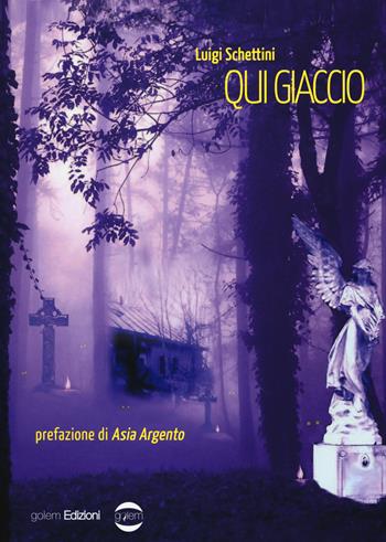 Qui giaccio - Luigi Schettini - Libro Golem Edizioni 2015, Mondo | Libraccio.it
