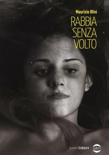 Rabbia senza volto - Maurizio Blini - Libro Golem Edizioni 2016, Mondo | Libraccio.it