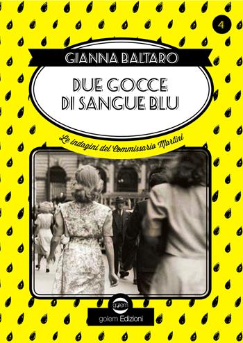 Due gocce di sangue blu. Le indagini del commissario Martini - Gianna Baltaro - Libro Golem Edizioni 2017, Swing | Libraccio.it