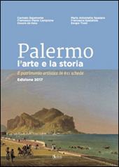 Palermo l'arte e la storia. Il patrimonio artistico in 611 schede