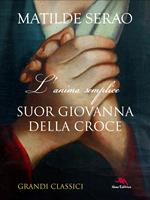 L'anima semplice. Suor Giovanna della Croce