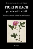   Fiori di Bach per cantanti e artisti (e per tutti i professionisti dello spettacolo)