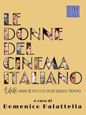 Le donne del cinema italiano. Cento anni (e più) di dive senza tempo