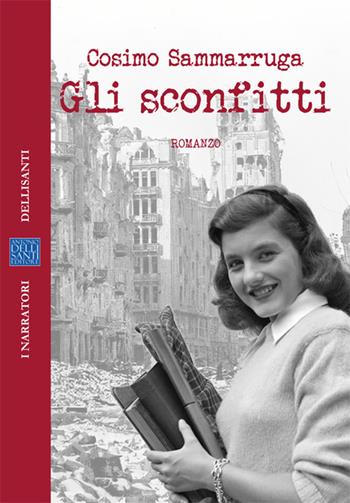 Gli sconfitti - Cosimo Sammarruga - Libro Dellisanti 2022 | Libraccio.it