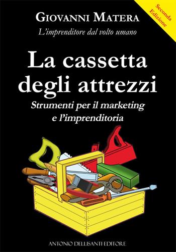 La cassetta degli attrezzi. Strumenti per il marketing e l'imprenditoria - Giovanni Matera - Libro Dellisanti 2022 | Libraccio.it