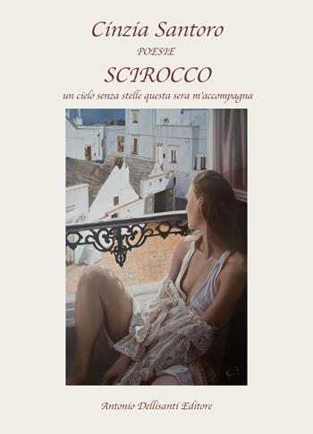 Scirocco. Un cielo senza stelle nella sera m'accompagna - Cinzia Santoro - Libro Dellisanti 2022 | Libraccio.it
