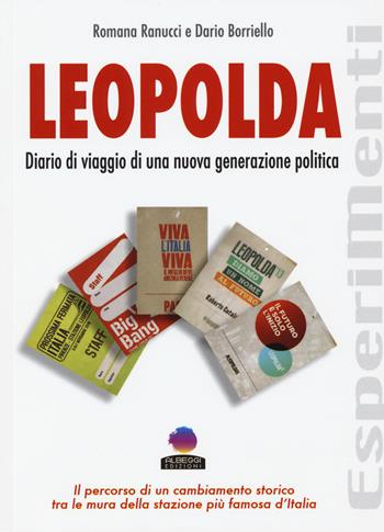 Leopolda. Diario di viaggio di una nuova generazione politica - Romana Ranucci, Dario Borriello - Libro Albeggi 2015, EsperiMenti | Libraccio.it