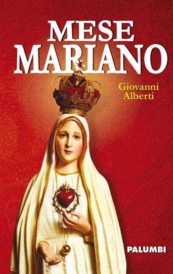 Mese mariano - Giovanni Alberti - Libro Edizioni Palumbi 2015 | Libraccio.it