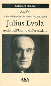 Julius Evola. Aedo dell'Uomo differenziato