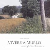 Vivere a Murlo. Una storia d'amore. Ediz. italiana e inglese